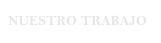 NUESTRO TRABAJO